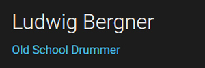 logo ludwig-bergner.de
Ludwig Bergner
Old School Drummer